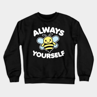 Always Bee Yourself Crewneck Sweatshirt